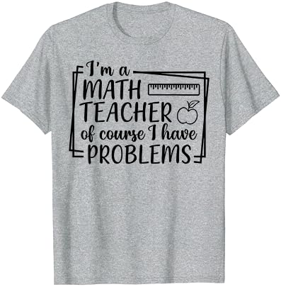 Ja sam učitelj matematike, naravno da imam problema s majicom učitelja matematike